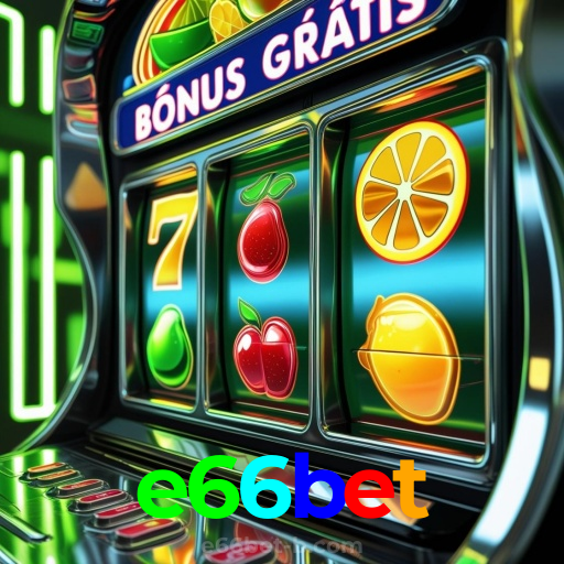 e66bet: No cassino online mais seguro, a sorte está do seu lado!