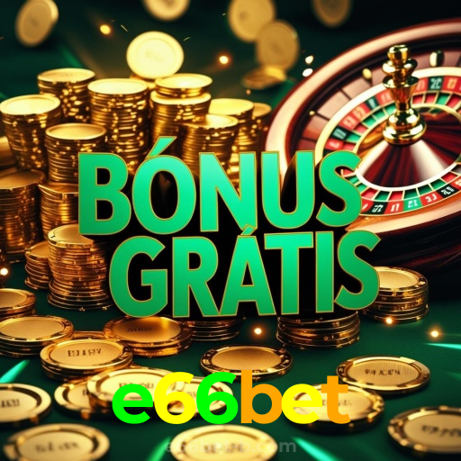 e66bet:A diversão começa no cassino online com poker, roleta e apostas no futebol!