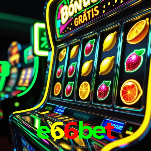 e66bet：Jogue nas slots e ganhe grandes prêmios com cada giro!