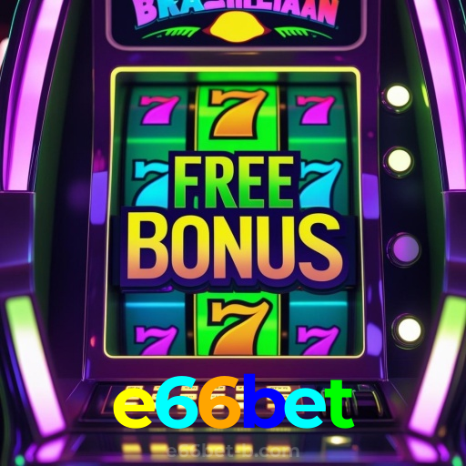 e66bet:A sorte te espera com apostas no futebol e os melhores jogos de cassino!