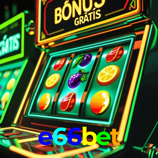 e66bet:Ganhe prêmios incríveis em slots, roleta e apostas ao vivo no futebol!