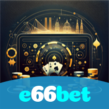 e66bet：Aposte nas mesas de poker e vença grandes prêmios!