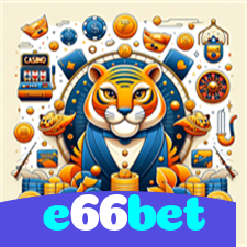 e66bet:A melhor plataforma de jogos de cassino e apostas no futebol está aqui!