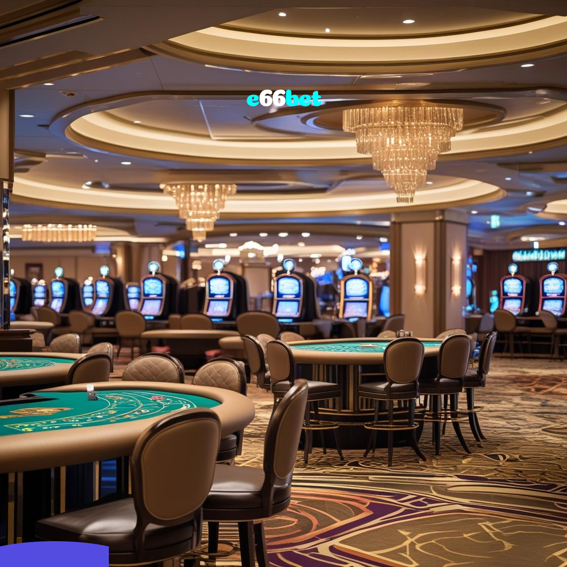 e66bet:O cassino online mais confiável para você apostar no futebol e jogar poker!