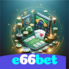 e66bet：Jogue slots, poker e aposte no futebol para prêmios incríveis!