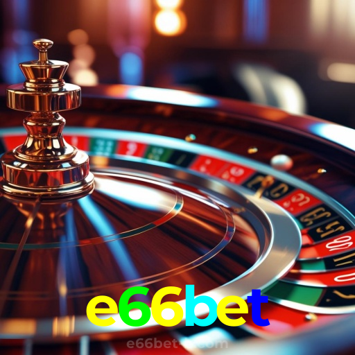 e66bet：A sorte está no seu lado nas nossas roletas! Aposte agora!