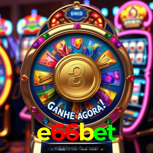 e66bet：Jogue slots, poker e aposte no futebol para prêmios incríveis!