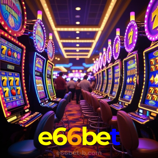 e66bet:Jogue as melhores slots e conquiste jackpots épicos!